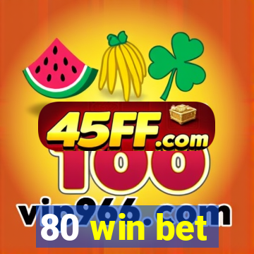 80 win bet